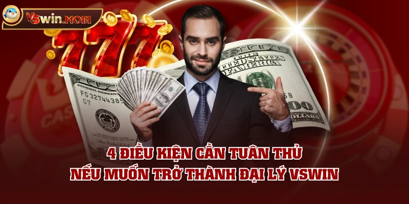 4 điều kiện cần tuân thủ nếu muốn trở thành đại lý VSWIN 