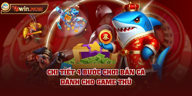 Chi tiết 4 bước chơi bắn cá dành cho game thủ