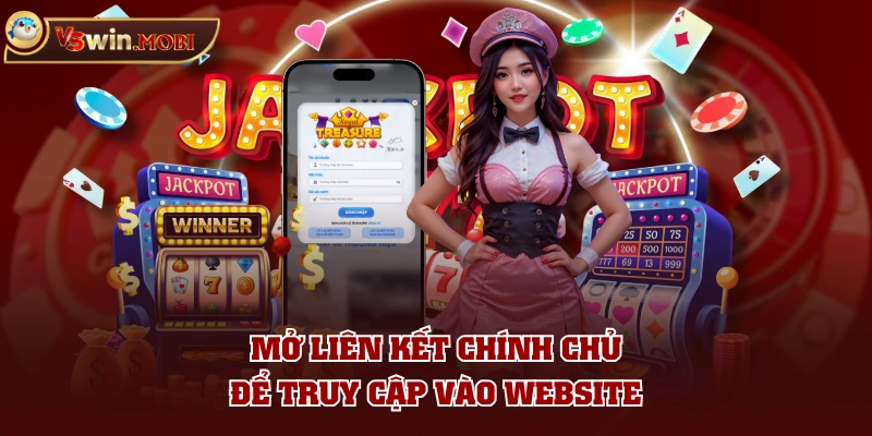 Mở liên kết chính chủ để truy cập vào website