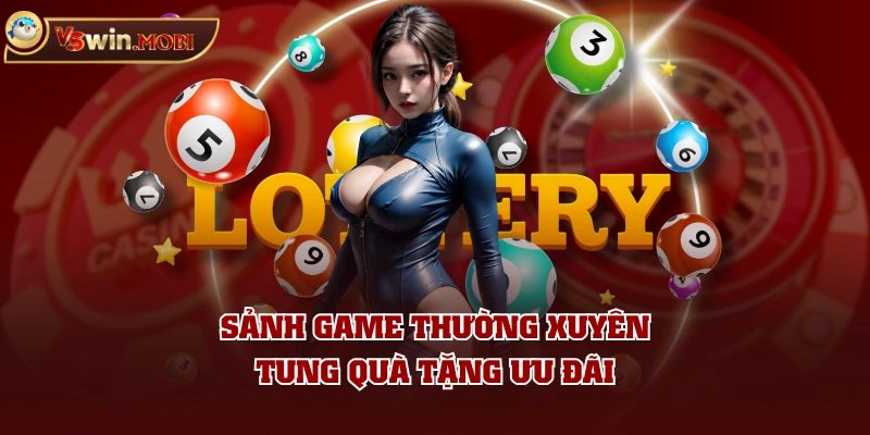 Sảnh game thường xuyên tung quà tặng ưu đãi