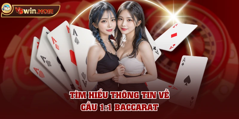 Tìm hiểu thông tin về cầu 1:1 Baccarat