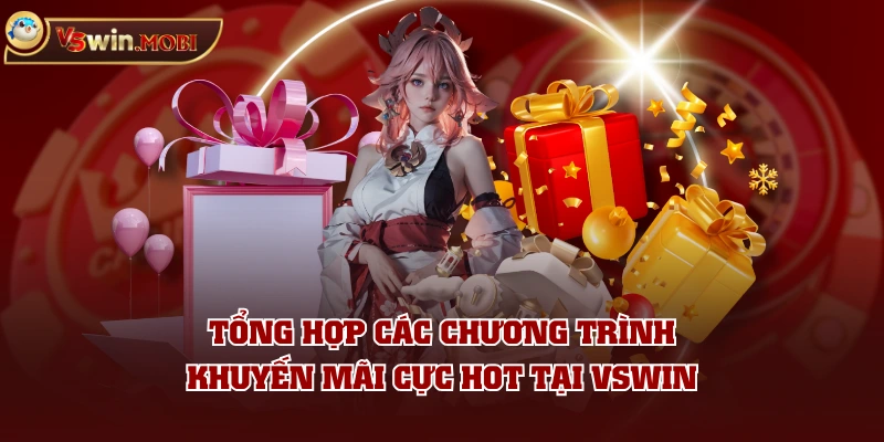 Tổng hợp các chương trình khuyến mãi cực hot tại VSWIN