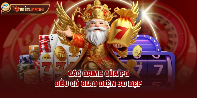 Các game của PG đều có giao diện 3D đẹp