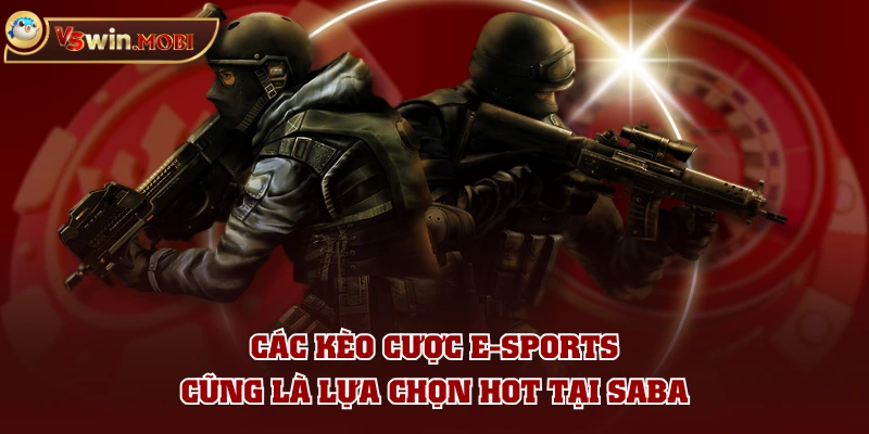 Các kèo cược E-sports cũng là lựa chọn hot tại SABA
