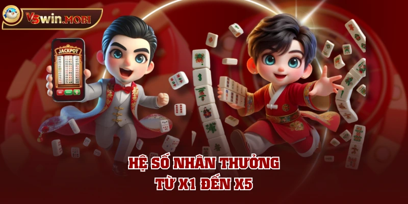 Hệ số nhân thưởng từ x1 đến x5