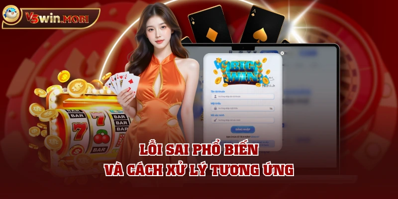 Lỗi sai phổ biến và cách xử lý tương ứng