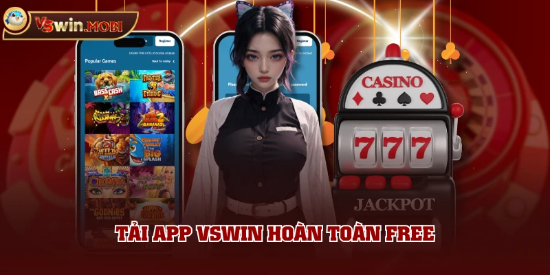 Tải app VSWIN hoàn toàn free