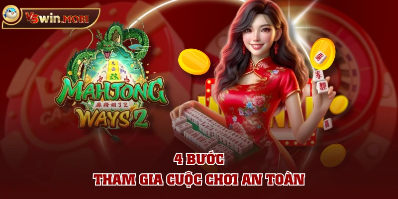 4 bước tham gia cuộc chơi an toàn