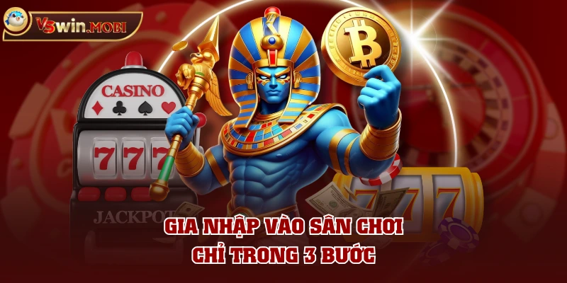 Gia nhập vào sân chơi chỉ trong 3 bước
