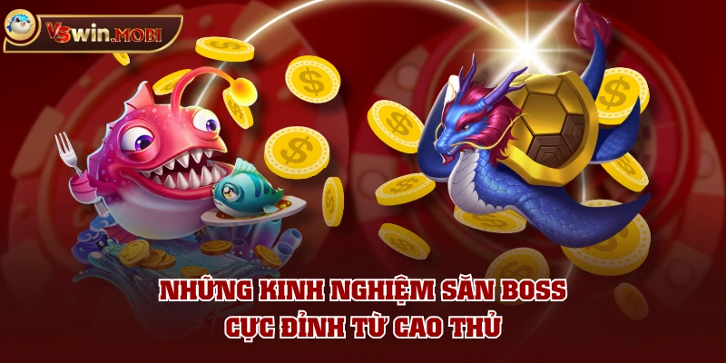 Những kinh nghiệm săn boss cực đỉnh từ cao thủ