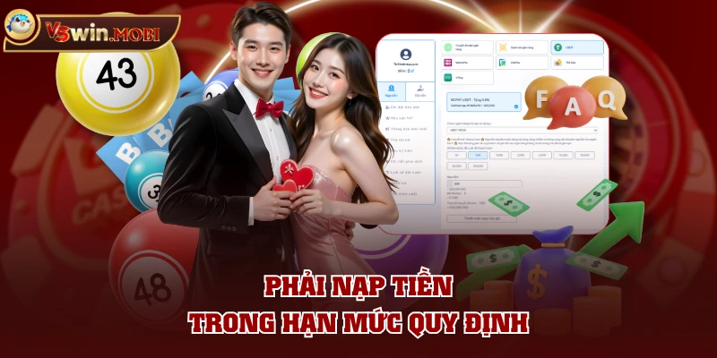 Phải nạp tiền trong hạn mức quy định Phải nạp tiền trong hạn mức quy định