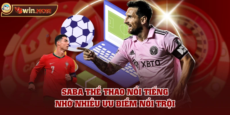 SABA Thể Thao nổi tiếng nhờ nhiều ưu điểm nổi trội