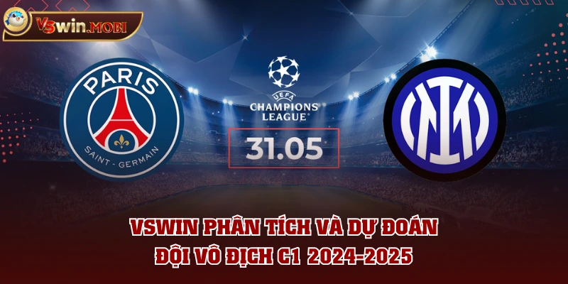 VSWIN phân tích và dự đoán đội vô địch C1 2024-2025